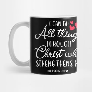 I Can Do All Things Through Christ Who Strengthens Me Mug